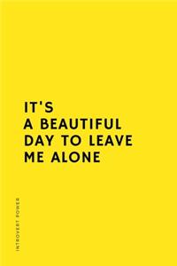 INTROVERT POWER It's a beautiful day to leave me alone