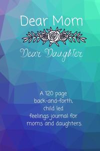 Dear Mom Dear Daughter