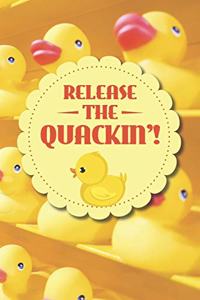 Release The Quackin'!