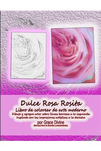 Dulce Rosa Rosita Libro de colorear de arte moderno Dibuje y agregue color sobre líneas borrosas a la izquierda Inspírate con las impresiones artísticas a la derecha por Grace Divine (Solo para fines de diversión y entretenimiento)
