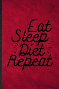 Eat Sleep Diet Repeat