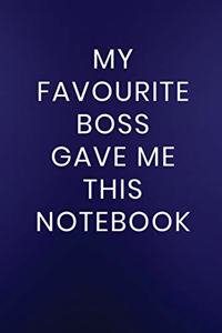 My Favourite Boss Gave Me This Notebook