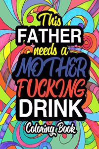 This Father Needs A Mother Fucking Drink