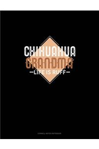 Chihuahua Grandma Life Is Ruff