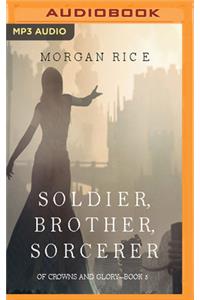 Soldier, Brother, Sorcerer