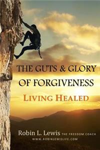 Guts & Glory of Forgiveness