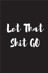 Let That Shit Go