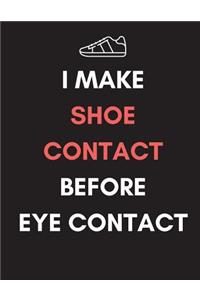 I Make Shoe Contact Before Eye Contact