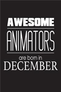 Awesome Animators Are Born In December: Best Illustrator Ever Novelty Birthday Gift Notebook