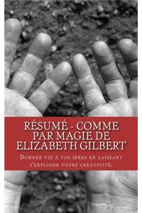 Résumé - Comme par magie de Elizabeth Gilbert