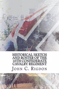 Historical Sketch and Roster of the 10th Confederate Cavalry Regiment