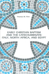 Early Christian Baptism and the Catechumenate