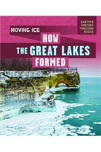 Moving Ice: How the Great Lakes Formed