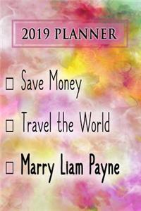 2019 Planner: Save Money, Travel the World, Marry Liam Payne: Liam Payne 2019 Planner
