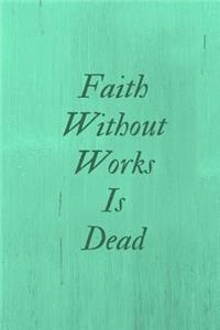 Faith without works is Dead