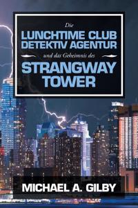 Lunchtime Club Detektiv Agentur Und Das Geheimnis Des Strangway Tower