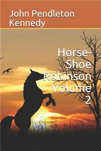 Horse-Shoe Robinson Volume 2