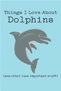 Things I Love about Dolphins (and Other Less Important Stuff)