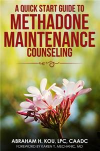 Quick Start Guide to Methadone Maintenance Counseling