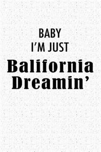 Baby I'm Just Balifornia Dreamin'