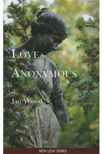 Love Is Not Anonymous