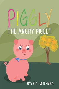 Piggly the Angry Piglet
