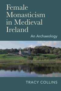 Female Monasticism in Medieval Ireland