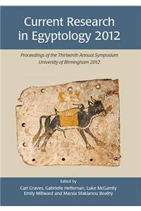 Current Research in Egyptology 13 (2012)