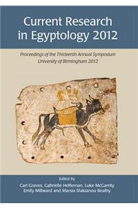 Current Research in Egyptology 2012