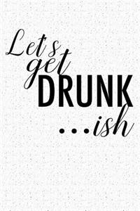 Let's Get Drunkish