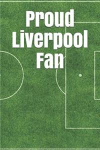Proud Liverpool Fan: A Sports Themed Unofficial Soccer Journal for Your Everyday Needs
