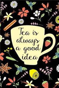 Tea is Always a Good Idea