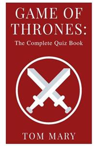 Game of Throne: The Complete Quiz Book