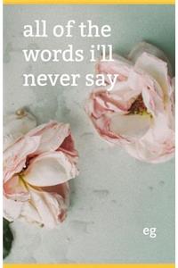 All of the Words I'll Never Say