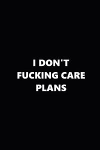 2019 Weekly Planner I Don't Fucking Care Plans Black White 134 Pages