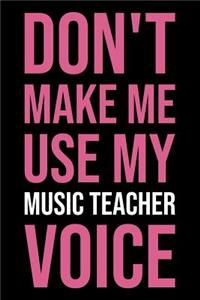 Don't Make Me Use My Music Teacher Voice