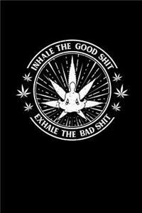 Inhale the Good Shit, Exhale the Bad Shit