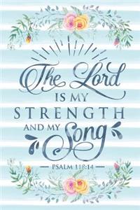 The Lord Is My Strength and My Song Psalm 118