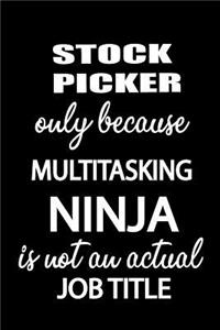 Stock Picker Only Because Multitasking Ninja Is Not an Actual Job Title