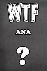Wtf Ana ?