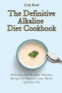 The Definitive Alkaline Diet Cookbook
