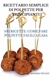 Ricettario Semplice Di Polpette Per Principianti