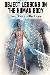 Object Lessons on the Human Body