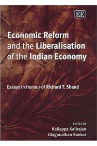 Economic Reform and the Liberalisation of the Indian Economy