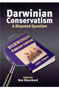 Darwinian Conservatism: A Disputed Question