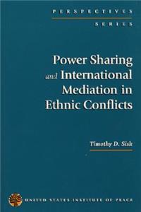 Power Sharing and International Mediation in Ethnic Conflicts