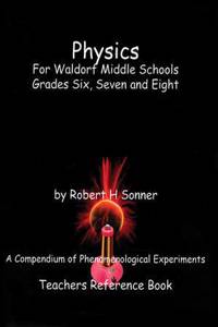 Physics for Waldorf Middle Schools: Grades Six, Seven and Eight