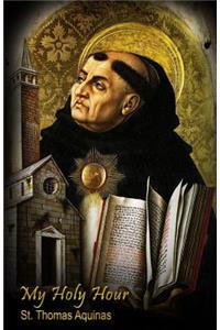 My Holy Hour - St. Thomas Aquinas