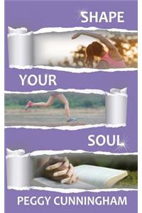 Shape Your Soul