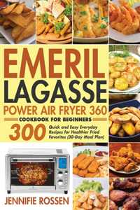 Emeril Lagasse Power Air Fryer 360 Cookbook for Beginners